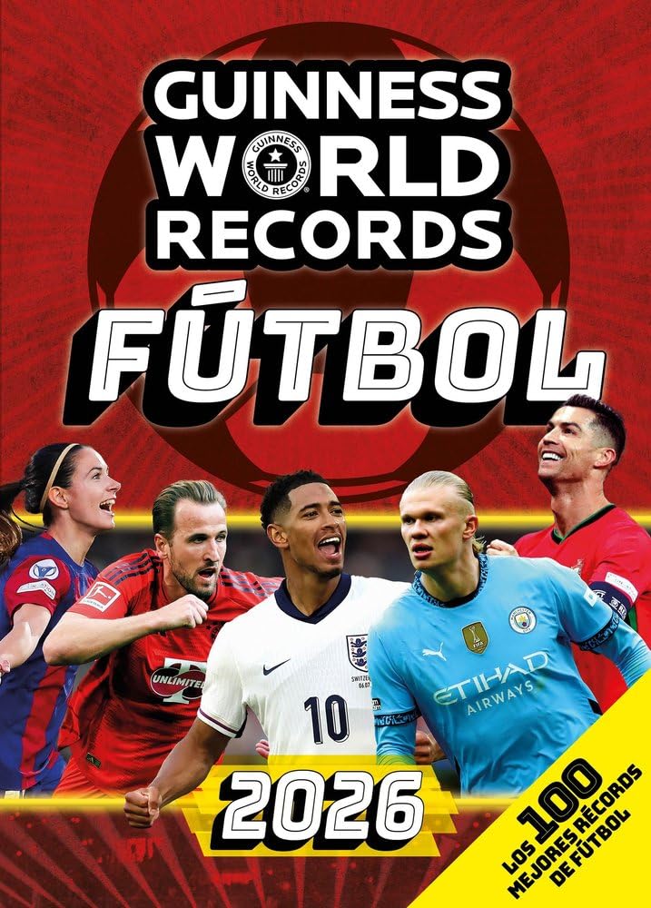 Guinness World Records 2026 Futbol: Los 100 Mejores Records de Futbol / Gwr 2026: The 100 Best Soccer Records