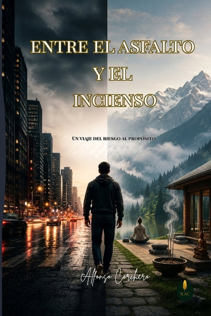 Entre el asfalto y el incienso: Un viaje del riesgo al proposito