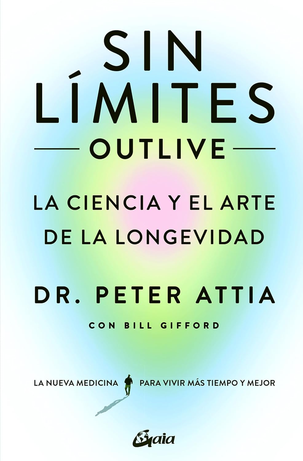 Sin Limites (Outlive): La Ciencia Y El Arte de la Longevidad