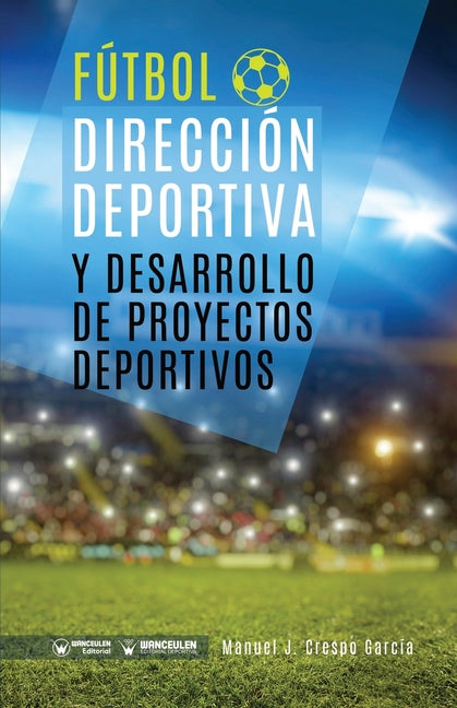 Futbol: direccion deportiva y desarrollo de proyectos deportivos