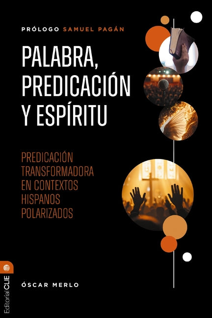 Palabra, Predicacion Y Espiritu: Predicacion Transformadora En Contextos Hispanos Polarizados