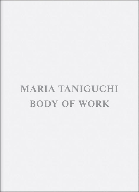 Maria Taniguchi: Body of Work