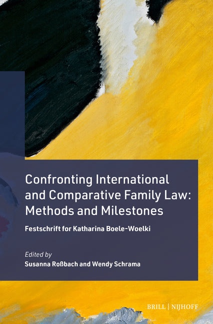 Confronting International and Comparative Family Law: Methods and Milestones: Festschrift for Katharina Boele-Woelki