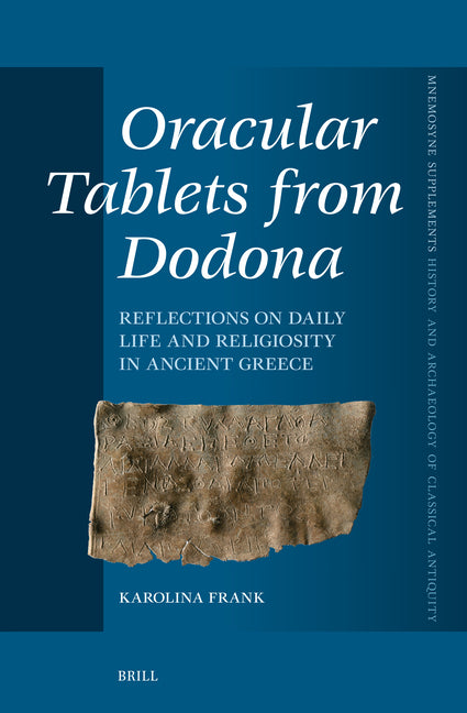 Oracular Tablets from Dodona: Reflections on Daily Life and Religiosity in Ancient Greece