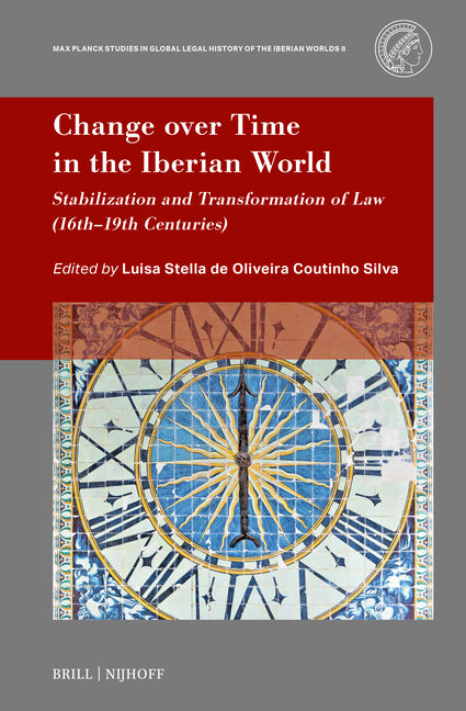 Change Over Time in the Iberian World: Stabilization and Transformation of Law (16th-19th Centuries)