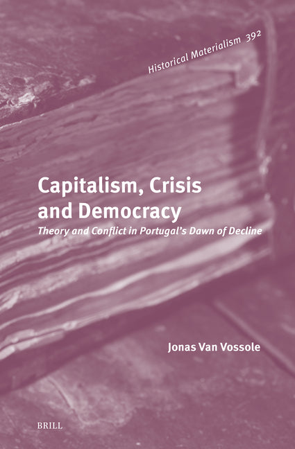 Capitalism, Crisis and Democracy: Theory and Conflict in Portugal's Dawn of Decline