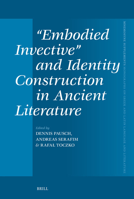 "Embodied Invective" and Identity Construction in Ancient Literature