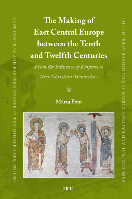 The Making of East Central Europe Between the Tenth and Twelfth Centuries: From the Influence of Empires to New Christian Monarchies