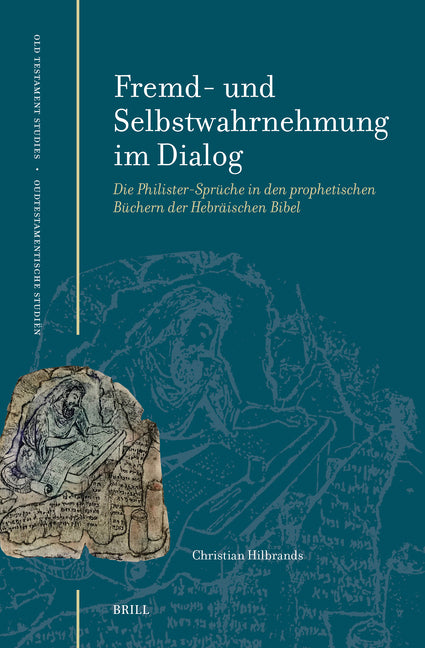 Fremd- Und Selbstwahrnehmung Im Dialog: Die Philister-Spruche in Den Prophetischen Buchern Der Hebraischen Bibel