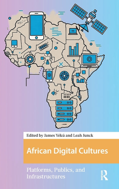African Digital Cultures: Platforms, Publics, and Infrastructures