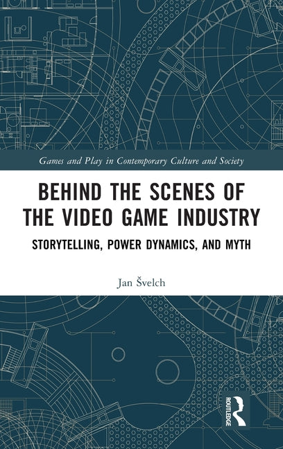 Behind the Scenes of the Video Game Industry: Storytelling, Power Dynamics, and Myth