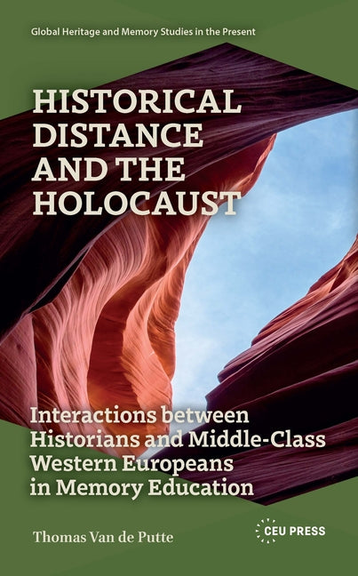 Historical Distance and the Holocaust: Interactions Between Historians and Middle-Class Western Europeans in Memory Education
