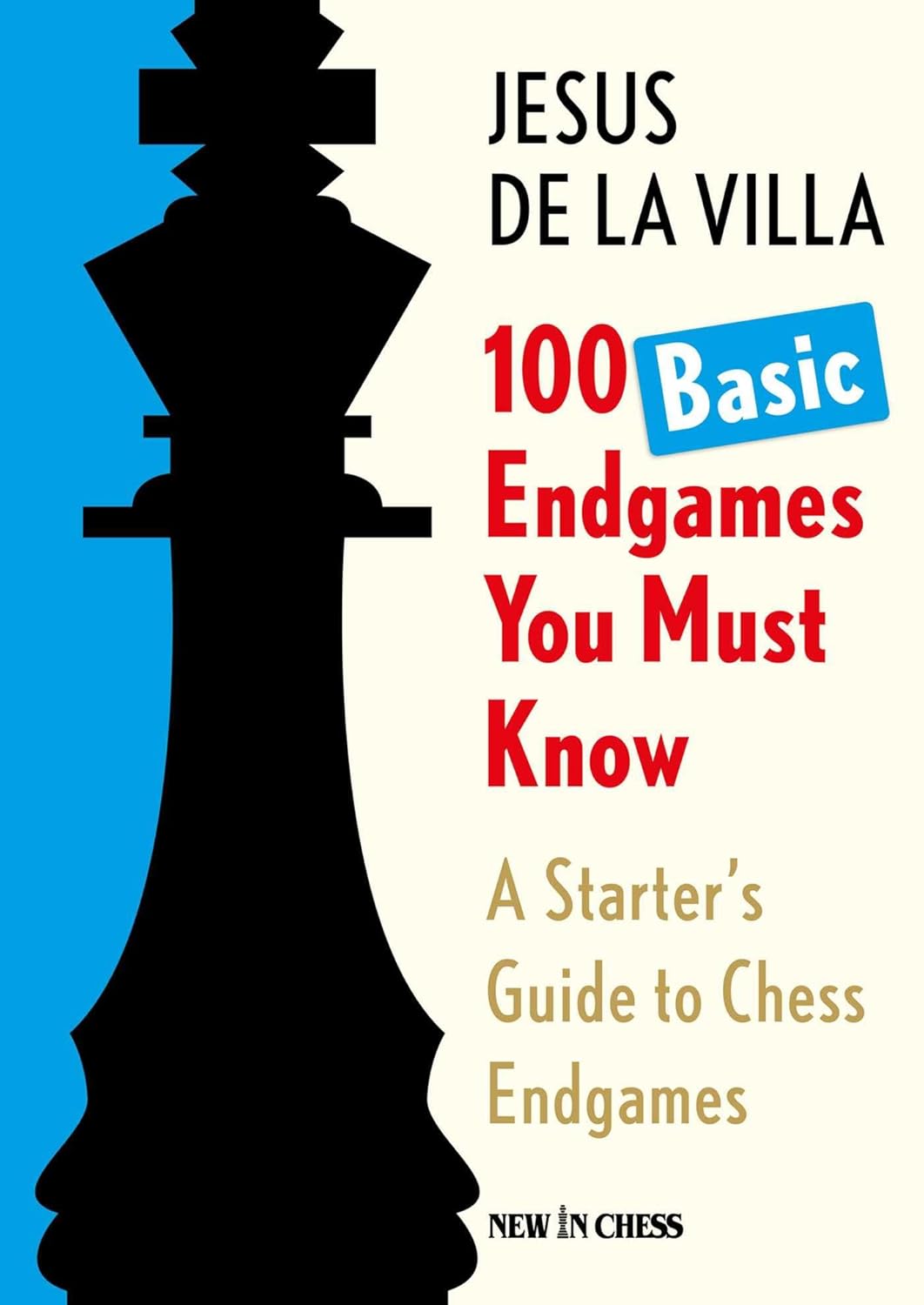 100 Basic Endgames You Must Know: A Starter's Guide to Chess Endgames