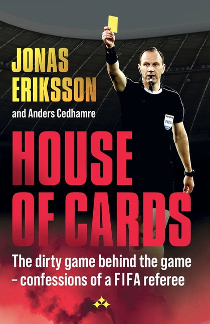 House of Cards: The dirty game behind the game - confessions of a FIFA referee