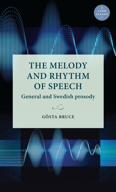 The Melody and Rhythm of Speech: General and Swedish Prosody