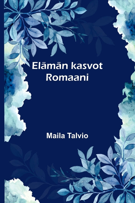 Elaman kasvot: Romaani