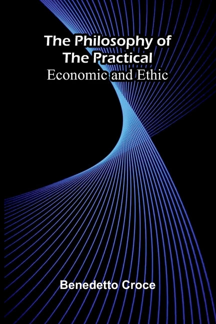 The Philosophy of the Practical: Economic and Ethic