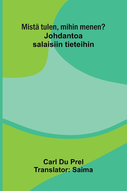 Mista tulen, mihin menen?: Johdantoa salaisiin tieteihin