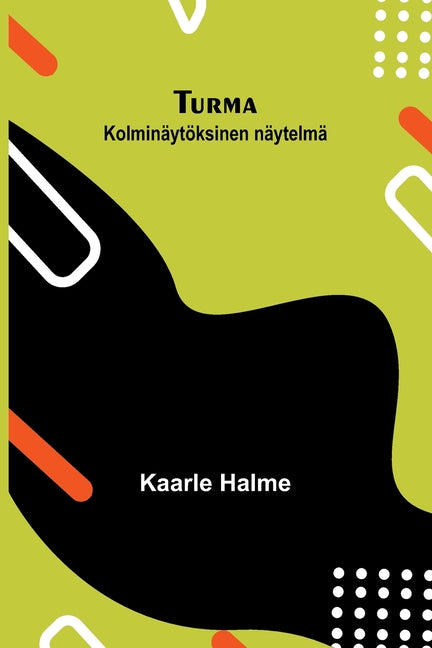 Turma: Kolminaytoksinen naytelma