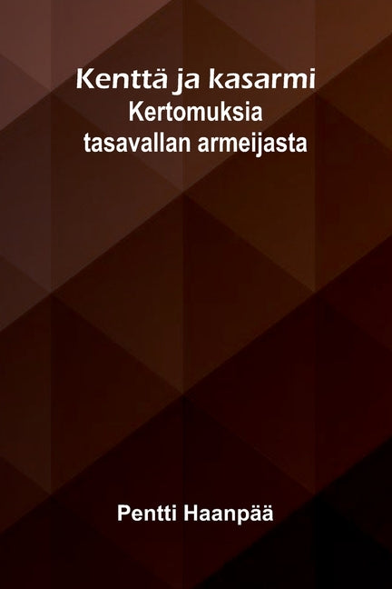 Kentta ja kasarmi: Kertomuksia tasavallan armeijasta