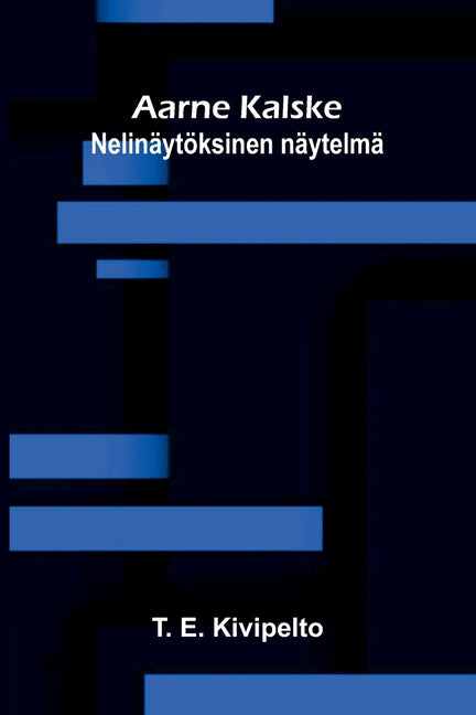 Aarne Kalske: Nelinaytoksinen naytelma