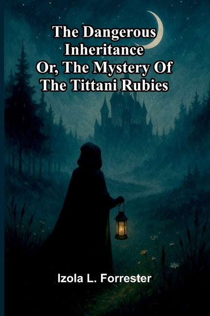 The dangerous inheritance: or, The mystery of the Tittani rubies