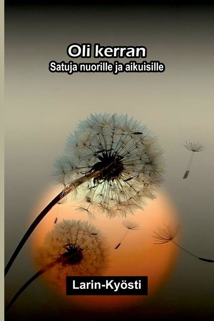 Oli kerran: Satuja nuorille ja aikuisille