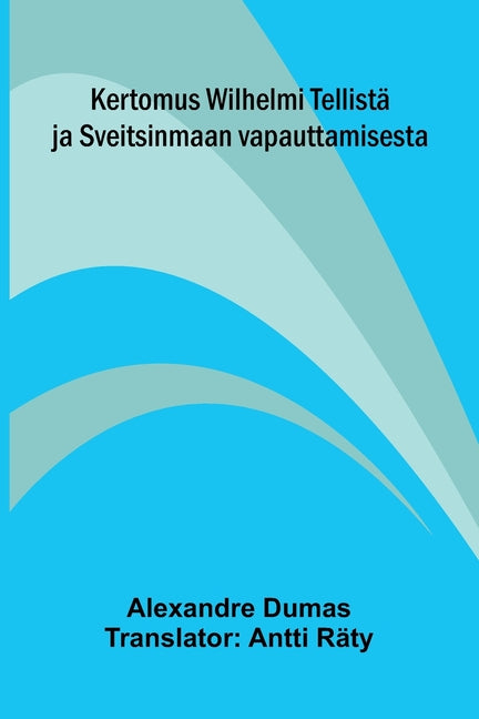 Kertomus Wilhelmi Tellista ja Sveitsinmaan vapauttamisesta