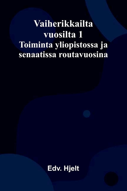 Vaiherikkailta vuosilta 1: Toiminta yliopistossa ja senaatissa routavuosina
