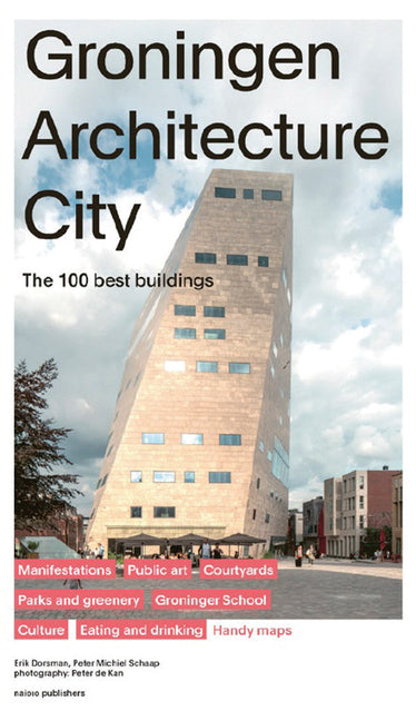 Groningen Architecture City: The 100 Best Buildings