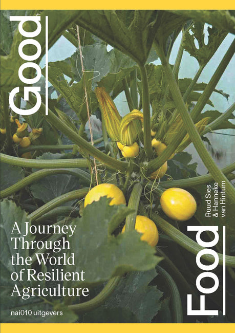 Good Food: A Journey Through the World of Resilient Agriculture