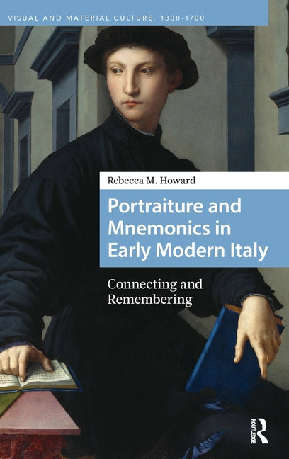 Portraiture and Mnemonics in Early Modern Italy: Connecting and Remembering