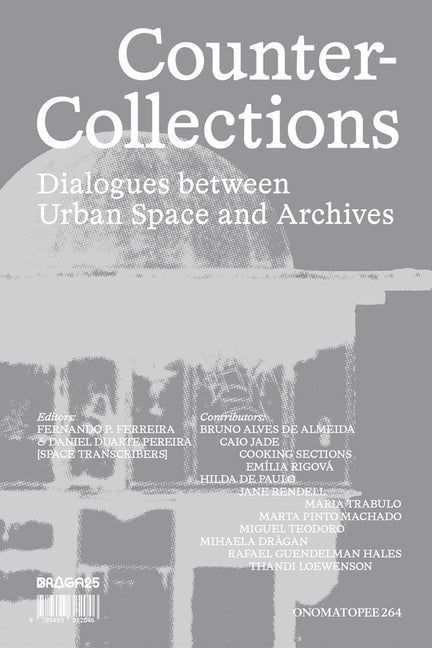 Counter-Collections: Dialogues Between Urban Space and Archives