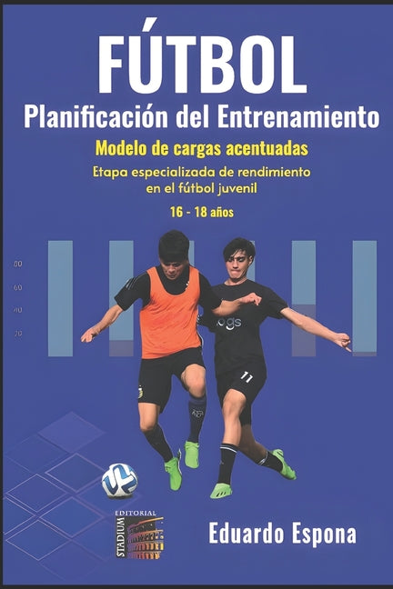 Futbol. Planificacion del entrenamiento. 16-18 anos: Modelos de cargas Acentuadas
