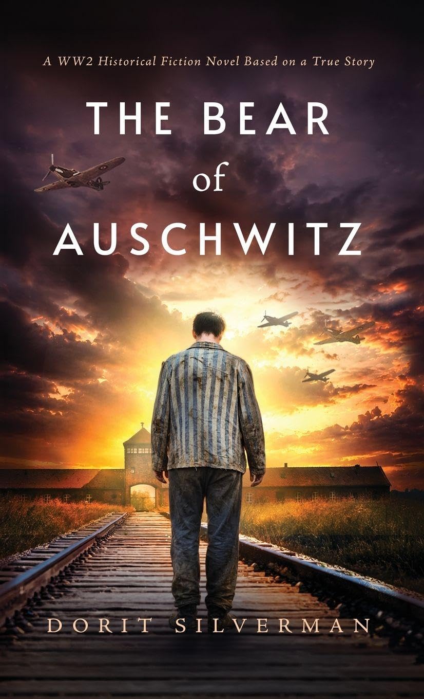 The Bear of Auschwitz: A WW2 Historical Fiction Novel Based on a True Story of a Holocaust Survivor