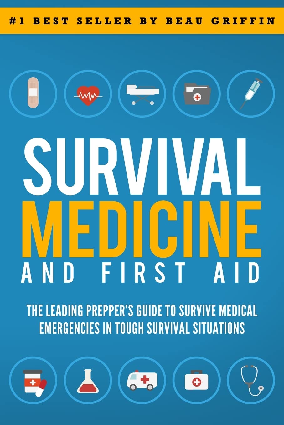 Survival Medicine & First Aid: The Leading Prepper's Guide to Survive Medical Emergencies in Tough Survival Situations