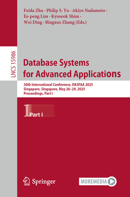 Database Systems for Advanced Applications: 30th International Conference, Dasfaa 2025, Singapore, Singapore, May 26-29, 2025, Proceedings, Part I