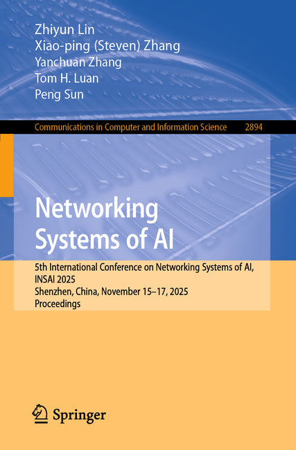 Networking Systems of AI: 5th International Conference on Networking Systems of Ai, Insai 2025, Shenzhen, China, November 15-17, 2025, Proceedings