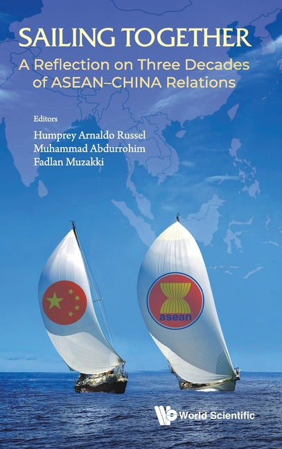 Sailing Together: A Reflection on Three Decades of Asean--China Relations