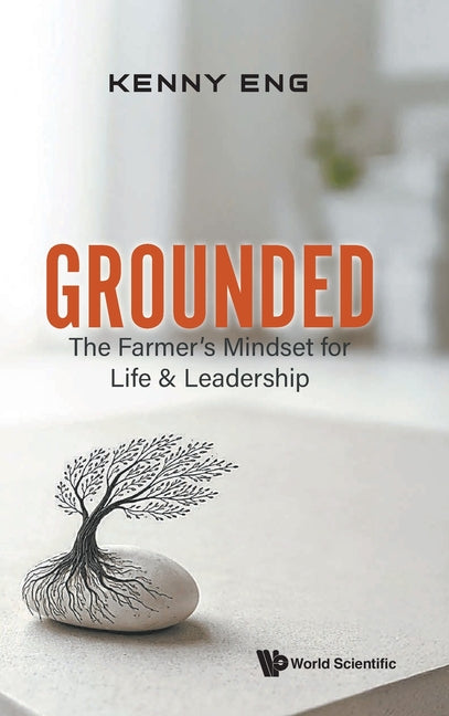 Grounded: A Farmer's Mindset for Life and Leadership