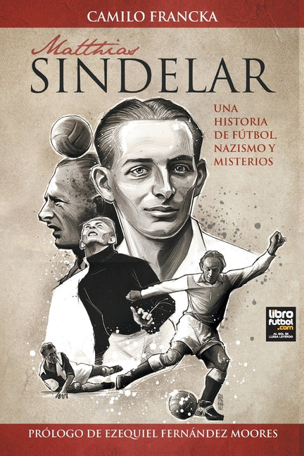 Matthias Sindelar: Una Historia de Futbol, Nazismo Y Misterios