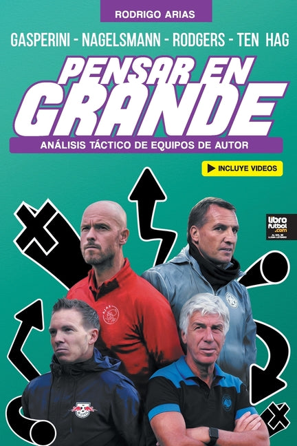 Pensar En Grande: Analisis tactico de Gasperini, Nagelsmann, Rodgers y Ten Hag