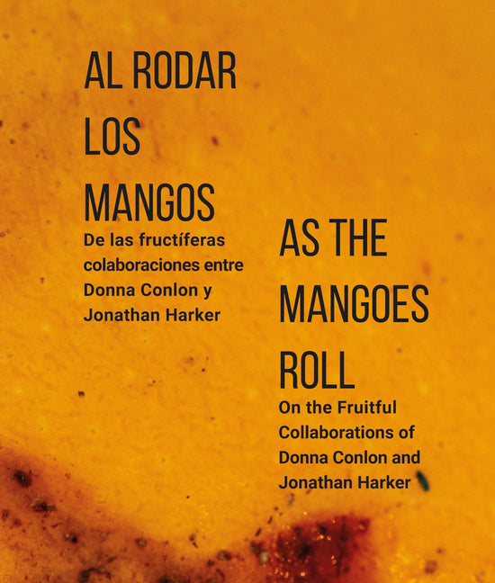 As the Mangoes Roll: On the Fruitful Collaborations of Donna Conlon and Jonathan Harker