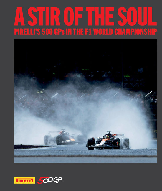 A Stir of the Soul: Pirelli's 500 GPS in the F1 World Championship