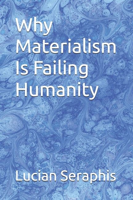 Why Materialism Is Failing Humanity