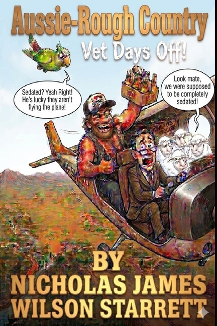 Aussie-Rough Country - Vets Day Off: A Scandalous City Boy, a Wild Outback Nurse, the Ultimate Rom-Com Culture Clash & a plane held together by a laun