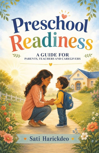Preschool Readiness: A Guide for Parents, Teachers and Caregivers