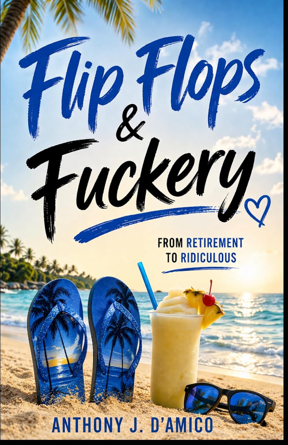 Flip Flops and Fuckery: From Retirement to Ridiculous