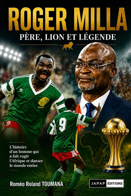 Roger Milla: Pere, lion et legende