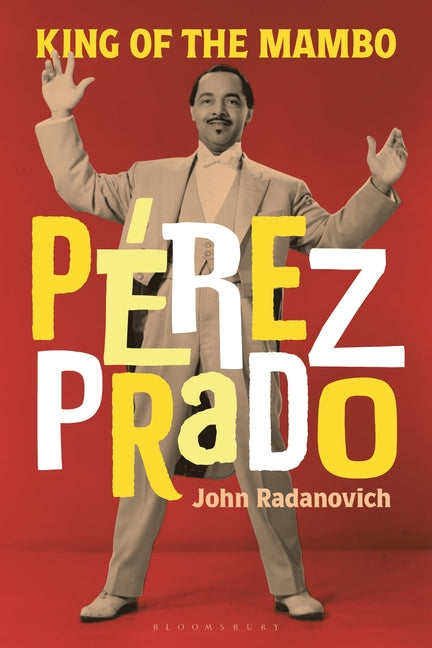 Perez Prado: King of the Mambo
